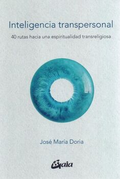 INTELIGENCIA TRANSPERSONAL. 40 RUTAS HACIA UNA ESPIRITUALIDAD TRANSRELIGIOSA