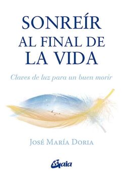 SONRER AL FINAL DE LA VIDA. CLAVES DE LUZ PARA UN BUEN MORIR