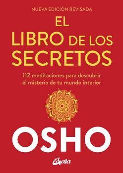 LIBRO DE LOS SECRETOS, EL. 112 MEDITACIONES PARA DESCUBRIR EL MISTERIO DE TU MUNDO INTERIOR (NUEVA EDICIN)