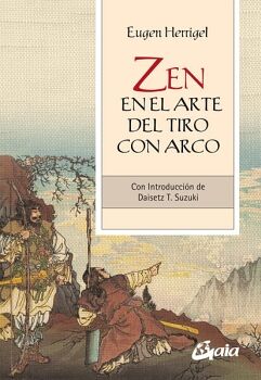 ZEN EN EL ARTE DEL TIRO CON ARCO. CON INTRODUCCIN DE DAISETZ T. SUZUKI