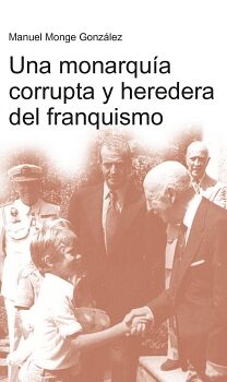 UNA MONARQU�A CORRUPTA Y HEREDERA DEL FRANQUISMO