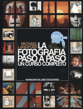 FOTOGRAFA PASO A PASO, LA -UN CURSO COMPLETO-