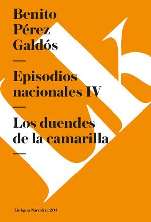 EPISODIOS NACIONALES IV. LOS DUENDES DE LA CAMARILLA