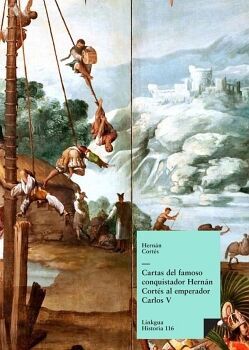 CARTAS DEL FAMOSO CONQUISTADOR HERN�N CORT�S AL EMPERADOR CARLOS V