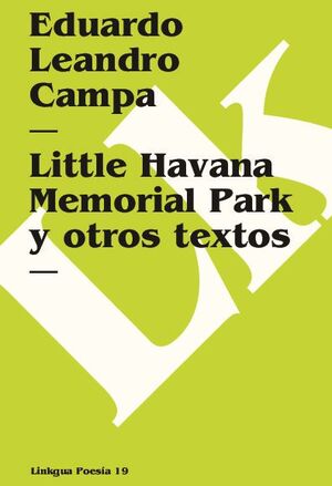 LITTLE HAVANA MEMORIAL PARK Y OTROS TEXTOS