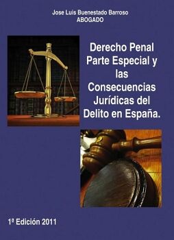 DERECHO PENAL PARTE ESPECIAL Y LAS CONSECUENCIAS JUR�DICAS DEL DELITO EN ESPA�A