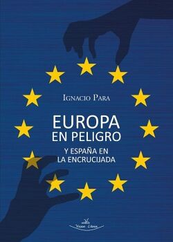 EUROPA EN PELIGRO Y ESPA�A EN LA ENCRUCIJADA