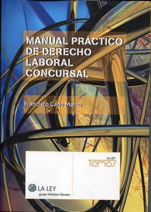 MANUAL PRACTICO DE DERECHO LABORAL CONCURSAL (REIMP. 2014)