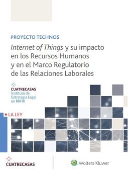 INTERNET OF THINGS Y SU IMPACTO EN LOS RECURSOS HUMANOS Y EN EL MARCO REGULATORIO DE LAS RELACIONES LABORALES