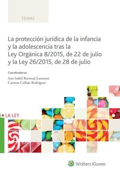 LA PROTECCIÓN JURÍDICA DE LA INFANCIA Y LA ADOLESCENCIA TRAS LA LEY ORGÁNICA 8/2015, DE 22 DE JULIO Y LA LEY 26/2015, DE