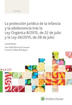 LA PROTECCIN JURDICA DE LA INFANCIA Y LA ADOLESCENCIA TRAS LA LEY ORGNICA 8/2015, DE 22 DE JULIO Y LA LEY 26/2015, DE