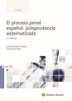 EL PROCESO PENAL ESPAÑOL: JURISPRUDENCIA SISTEMATIZADA (2.ª EDICIÓN)