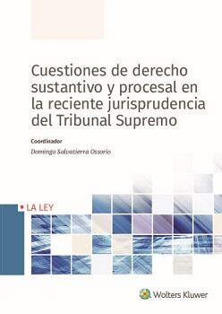 CUESTIONES DE DERECHO SUSTANTIVO Y PROCESAL EN LA RECIENTE JURISPRUDENCIA DEL TRIBUNAL SUPREMO