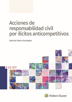 ACCIONES DE RESPONSABILIDAD CIVIL POR ILCITOS ANTICOMPETITIVOS