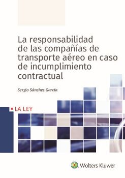LA RESPONSABILIDAD DE LAS COMPA��AS DE TRANSPORTE A�REO EN CASO DE INCUMPLIMIENTO CONTRACTUAL