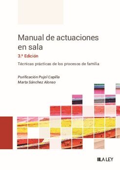 MANUAL DE ACTUACIONES EN SALA. TCNICAS PRCTICAS DE LOS PROCESOS DE FAMILIA (3. EDICIN)
