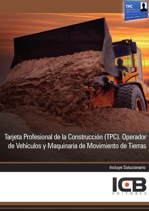TARJETA PROFESIONAL DE LA CONSTRUCCIN (TPC). OPERADOR DE VEHCULOS Y MAQUINARIA DE MOVIMIENTO DE TIERRAS