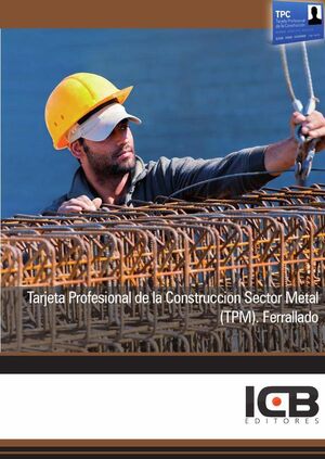 TARJETA PROFESIONAL DE LA CONSTRUCCIN SECTOR METAL (TPM). FERRALLADO