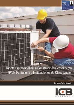 TARJETA PROFESIONAL DE LA CONSTRUCCIN SECTOR METAL (TPM). FONTANERA E INSTALACIONES DE CLIMATIZACIN