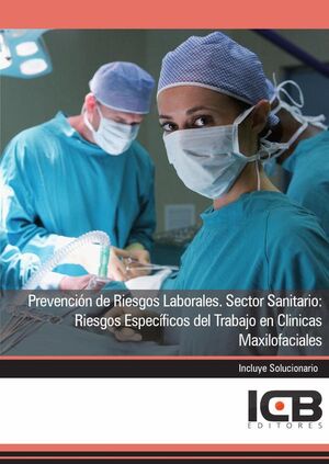 PREVENCIN DE RIESGOS LABORALES. SECTOR SANITARIO: RIESGOS ESPECFICOS DEL TRABAJO EN CLNICAS MAXILOFACIALES