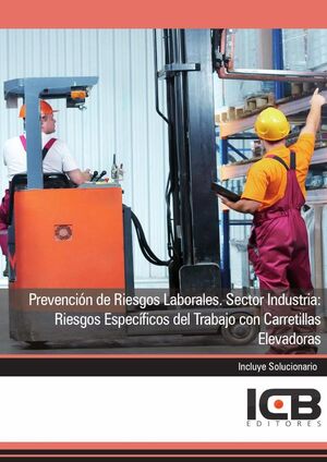 PREVENCIN DE RIESGOS LABORALES. SECTOR INDUSTRIA: RIESGOS ESPECFICOS DEL TRABAJO CON CARRETILLAS ELEVADORAS