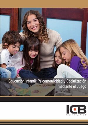 EDUCACI�N INFANTIL: PSICOMOTRICIDAD Y SOCIALIZACI�N MEDIANTE EL JUEGO