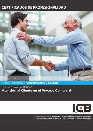 UF0349: ATENCI�N AL CLIENTE EN EL PROCESO COMERCIAL.