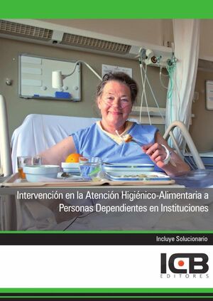 INTERVENCIN EN LA ATENCIN HIGINICO-ALIMENTARIA A PERSONAS DEPENDIENTES EN INSTITUCIONES