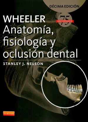 WHEELER ANATOMIA, FISIOLOGIA Y OCLUSION DENTAL 10ED.