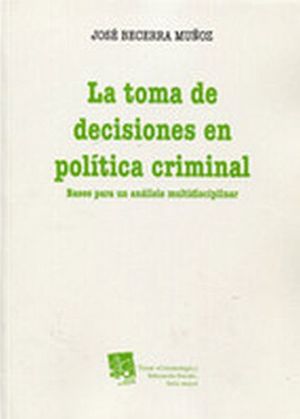 TOMA DE DECISIONES EN POLITICA CRIMINAL, LA