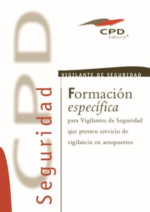 FORMACION ESPECIFICA PARA VIVGILANTES DE SEGURIDAD PRIVADA QUE PRESTEN SERVICIO EN AEROPUERTOS