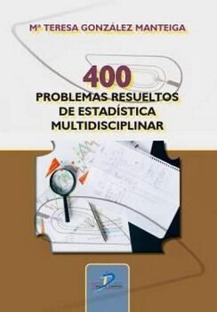 400 PROBLEMAS RESUELTOS DE ESTAD�STICA MULTIDISCIPLINAR
