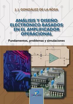 AN�LISIS Y DISE�O ELECTR�NICO BASADOS EN EL AMPLIFICADOR OPERACIONAL