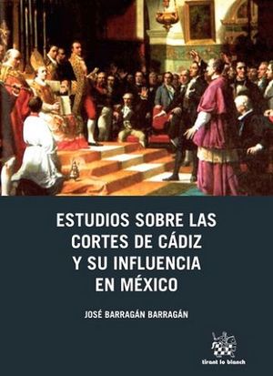 ESTUDIOS SOBRE LAS CORTES DE CADIZ Y SU INFLUENCIA EN MEXICO