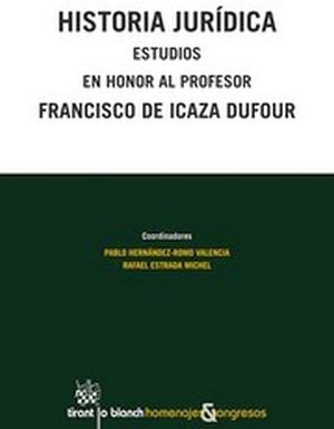 HISTORIA JURIDICA -ESTUDIOS EN HONOR AL PROF.FCO. DE ICAZA DUFOUR