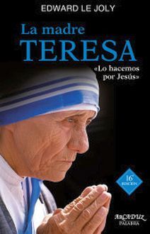 MADRE TERESA, LA -LO HACEMOS POR JESUS- 15ED.