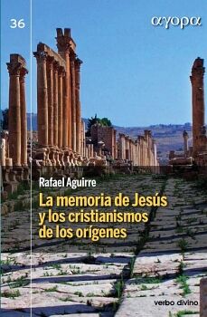 LA MEMORIA DE JES�S Y LOS CRISTIANISMOS DE LOS OR�GENES