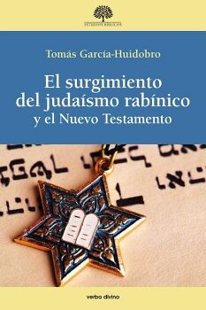 EL SURGIMIENTO DEL JUDA�SMO RAB�NICO Y EL NUEVO TESTAMENTO