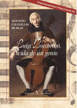 LUIGI BOCCHERINI, VIDA DE UN GENIO. PREMIO IBEROAMERICANO VERBUM DE NOVELA 2015