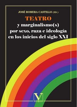 TEATRO Y MARGINALISMO(S) POR SEXO, RAZA E IDEOLOG�A EN LOS INICIOS DEL SIGLO XXI