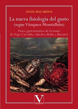 LA NUEVA FISIOLOG�A DEL GUSTO (SEG�N V�ZQUEZ MONTALB�N)