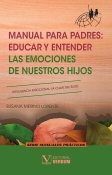 MANUAL PARA PADRES: EDUCAR Y ENTENDER LAS EMOCIONES DE NUESTROS HIJOS