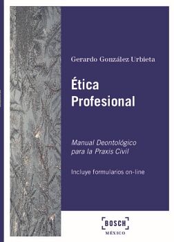 TICA PROFESIONAL. MANUAL DEONTOLGICO PARA LA PRAXIS CIVIL