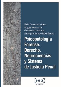 PSICOPATOLOGA FORENSE. DERECHO, NEUROCIENCIAS Y SISTEMA DE JUSTICIA PENAL