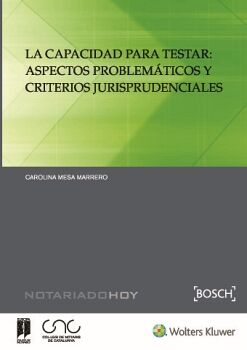 LA CAPACIDAD PARA TESTAR: ASPECTOS PROBLEMÁTICOS Y CRITERIOS JURISPRUDENCIALES