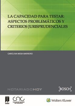 LA CAPACIDAD PARA TESTAR: ASPECTOS PROBLEMTICOS Y CRITERIOS JURISPRUDENCIALES
