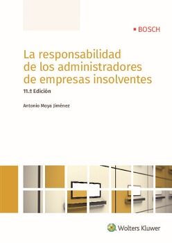 LA RESPONSABILIDAD DE LOS ADMINISTRADORES DE EMPRESAS INSOLVENTES (11.� EDICI�N)