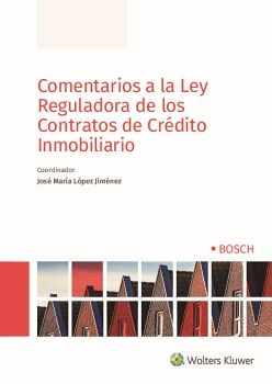 COMENTARIOS A LA LEY REGULADORA DE LOS CONTRATOS DE CRÉDITO INMOBILIARIO