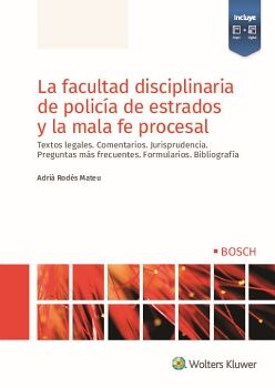 LA FACULTAD DISCIPLINARIA DE POLIC�A DE ESTRADOS Y LA MALA FE PROCESAL