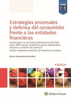 ESTRATEGIAS PROCESALES Y DEFENSA DEL CONSUMIDOR FRENTE A LAS ENTIDADES FINANCIERAS